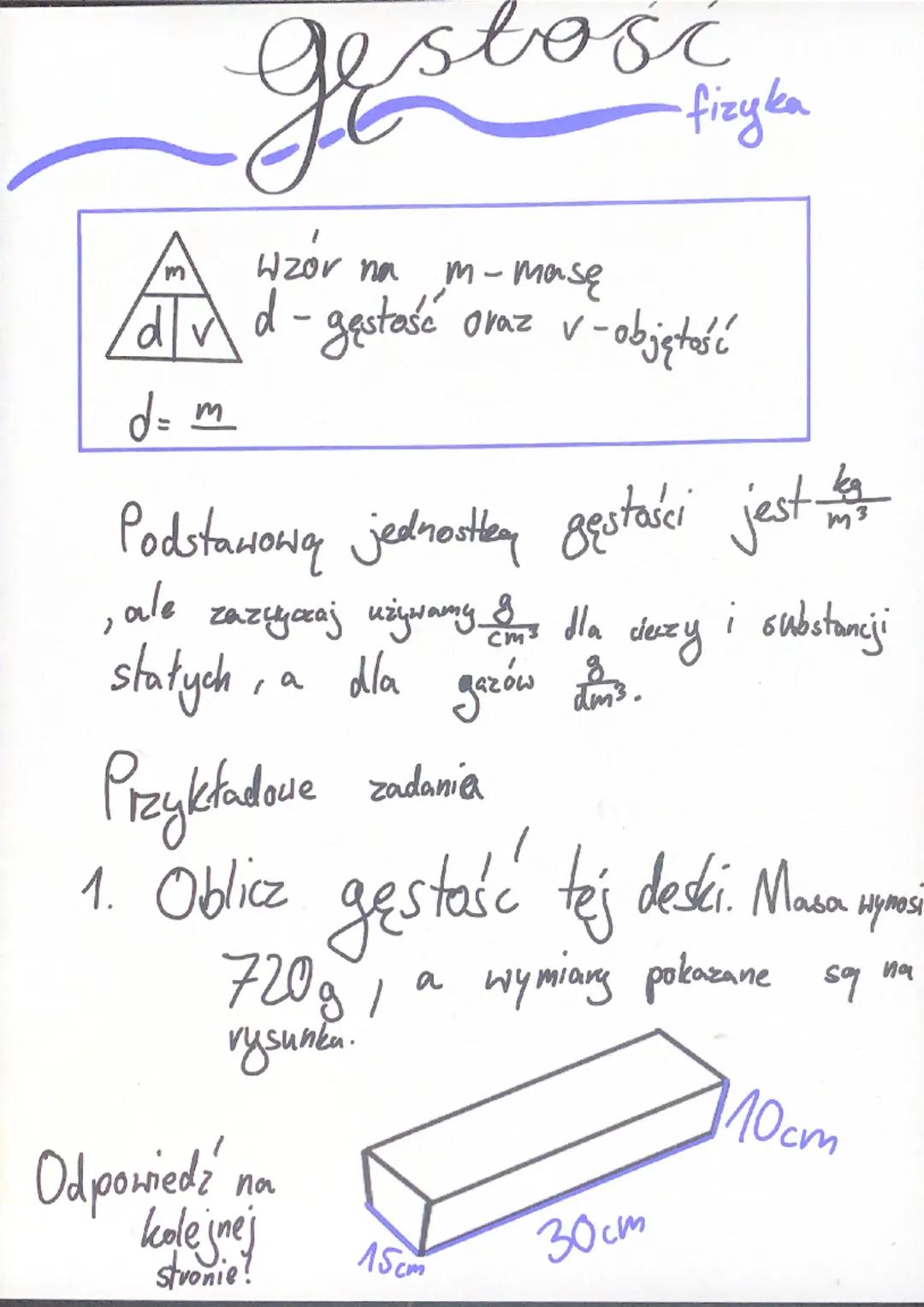# Gęstość

fizyka

wzór na m-masę

$ \frac{m}{d \cdot v} $
d - gęstość oraz v - objętość

d = m

Podstawową jednostką gęstości jest $\frac{k