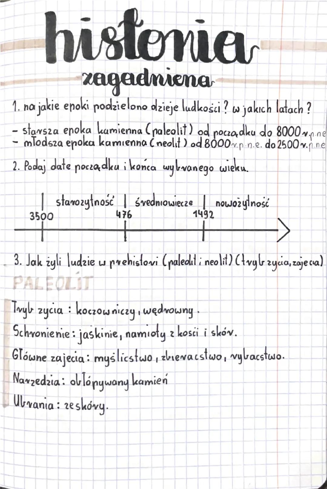 histenia
zagadniena
1. na jakie epoki podzielono dzieje ludkości? w jakich latach?
- starsza epoka kamienna (paleolit) od począdku do 8000~p