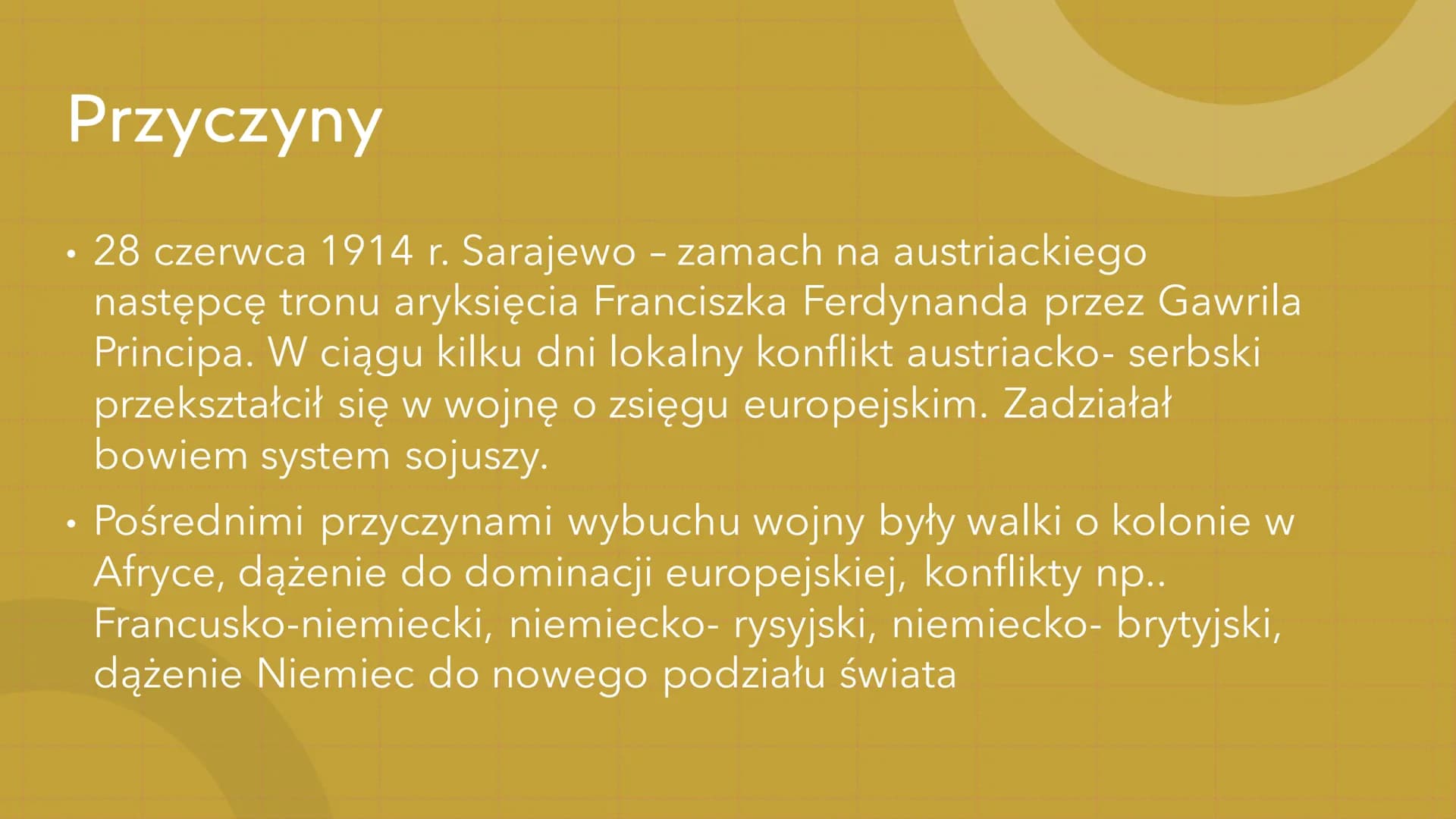 M********
1914-1918–
…………….
I wojna światowa
0000000000 Przyczyny
●
28 czerwca 1914 r. Sarajewo – zamach na austriackiego
następcę tronu ary