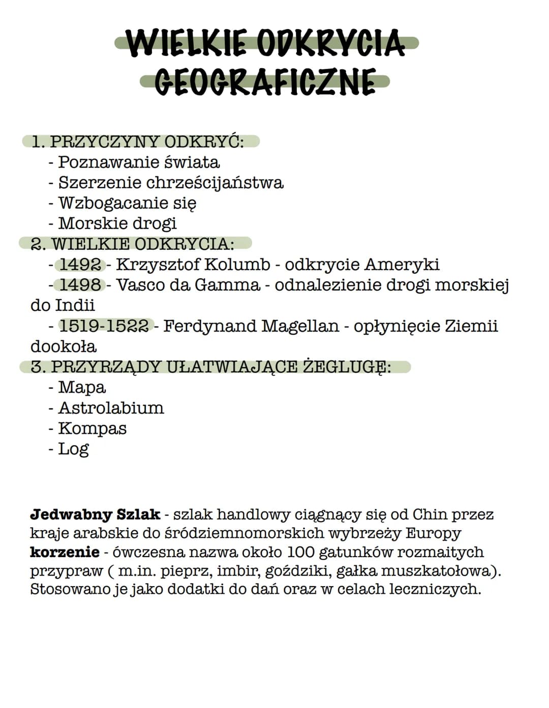 WIELKIE ODKRYCIA
GEOGRAFICZNE
1. PRZYCZYNY ODKRYĆ:
- Poznawanie świata
- Szerzenie chrześcijaństwa
- Wzbogacanie się
- Morskie drogi
2. WIEL