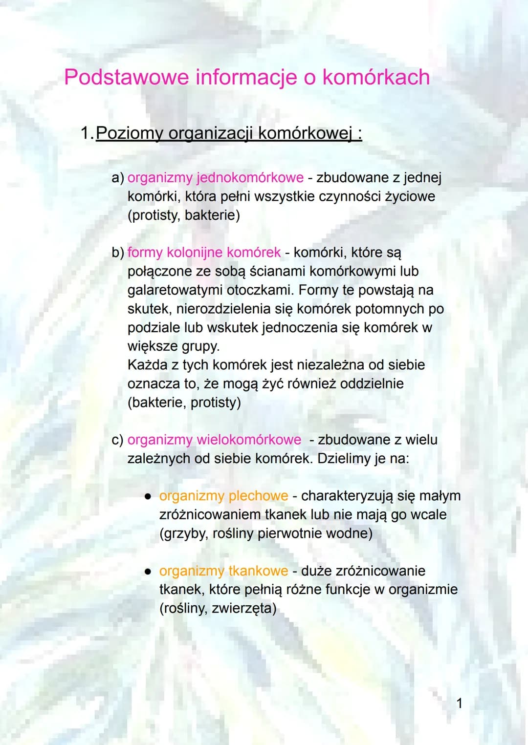 Podstawowe informacje o komórkach
1.Poziomy organizacji komórkowej :
a) organizmy jednokomórkowe - zbudowane z jednej
komórki, która pełni w