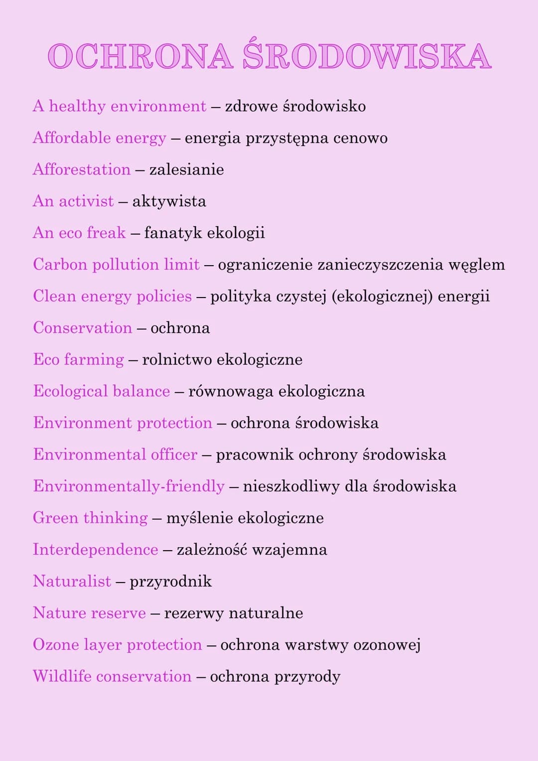 OCHRONA ŚRODOWISKA
A healthy environment - zdrowe środowisko
Affordable energy - energia przystępna cenowo
Afforestation - zalesianie
An act