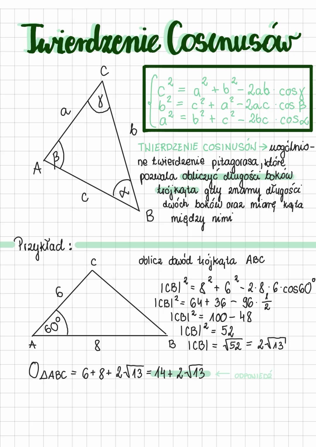 Twierdzenie Cosinusów
с
A
a
Przykład:
A
6
60°
с
с
b
z
2
a
+6²-2ab- cosy
C
2 = c² + a² - 2ac · cos B
b²+ c²-2bc.cos.
2
a
TWIERDZENIE COSINUSÓ