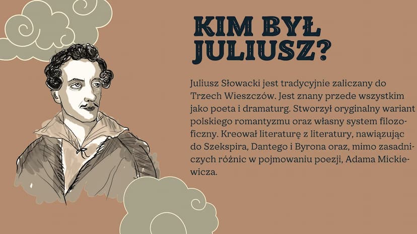 www.b
JULIUSZ
SŁOWACKI KIM BYŁ
JULIUSZ?
Juliusz Słowacki jest tradycyjnie zaliczany do
Trzech Wieszczów. Jest znany przede wszystkim
jako po