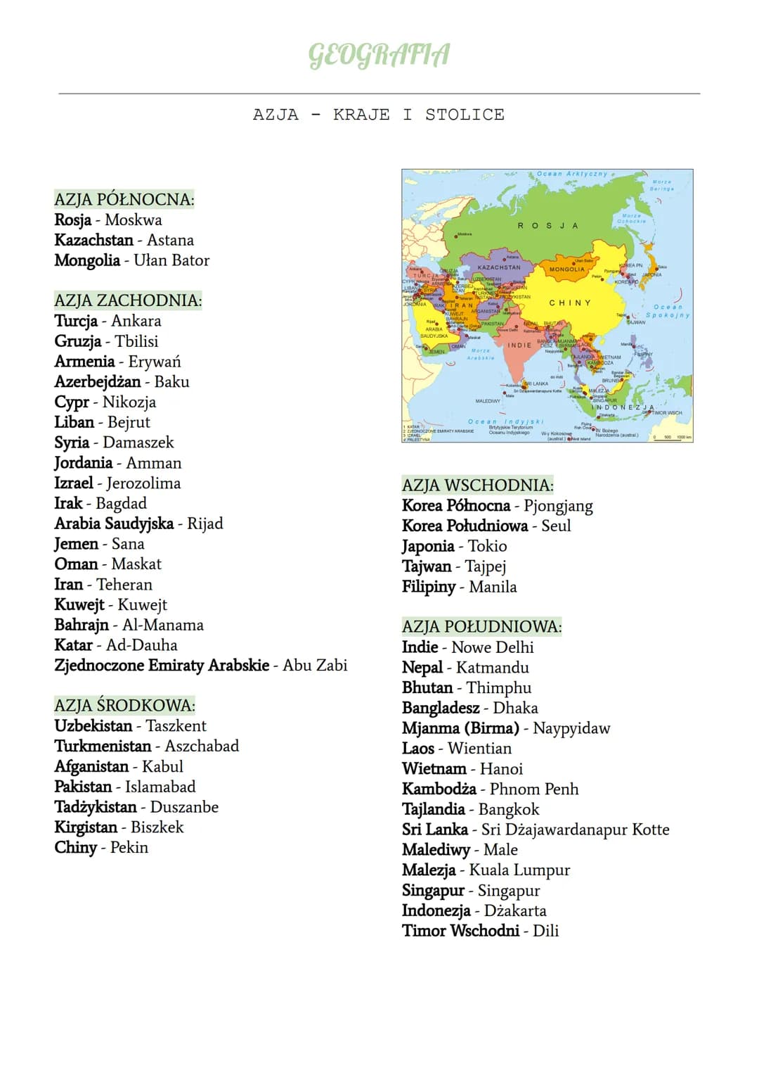 AZJA PÓŁNOCNA:
Rosja - Moskwa
Kazachstan - Astana
Mongolia - Ułan Bator
AZJA ZACHODNIA:
Turcja - Ankara
Gruzja - Tbilisi
Armenia - Erywań
Az