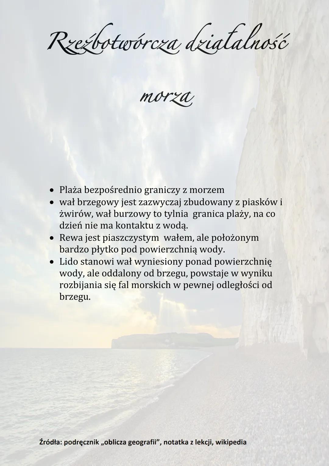 # Rzeźbotwórcza działalność

morza

Morze jest zbiornikiem wody, które osiąga spore rozmiary.
Ich rzeźbotwórcza działalność obejmuje jedynie