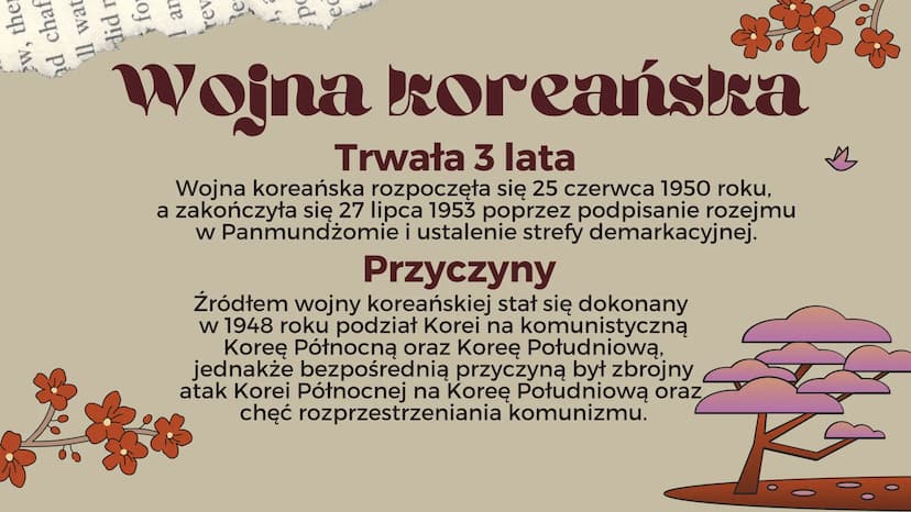Konflikty
w Korei
M
Wojna koreańska
2 w, ther
d chaf
ll wat
u p!P
oj
an
rev
ес
Ba
Wojna koreańska
Trwała 3 lata
Wojna koreańska rozpoczęła s