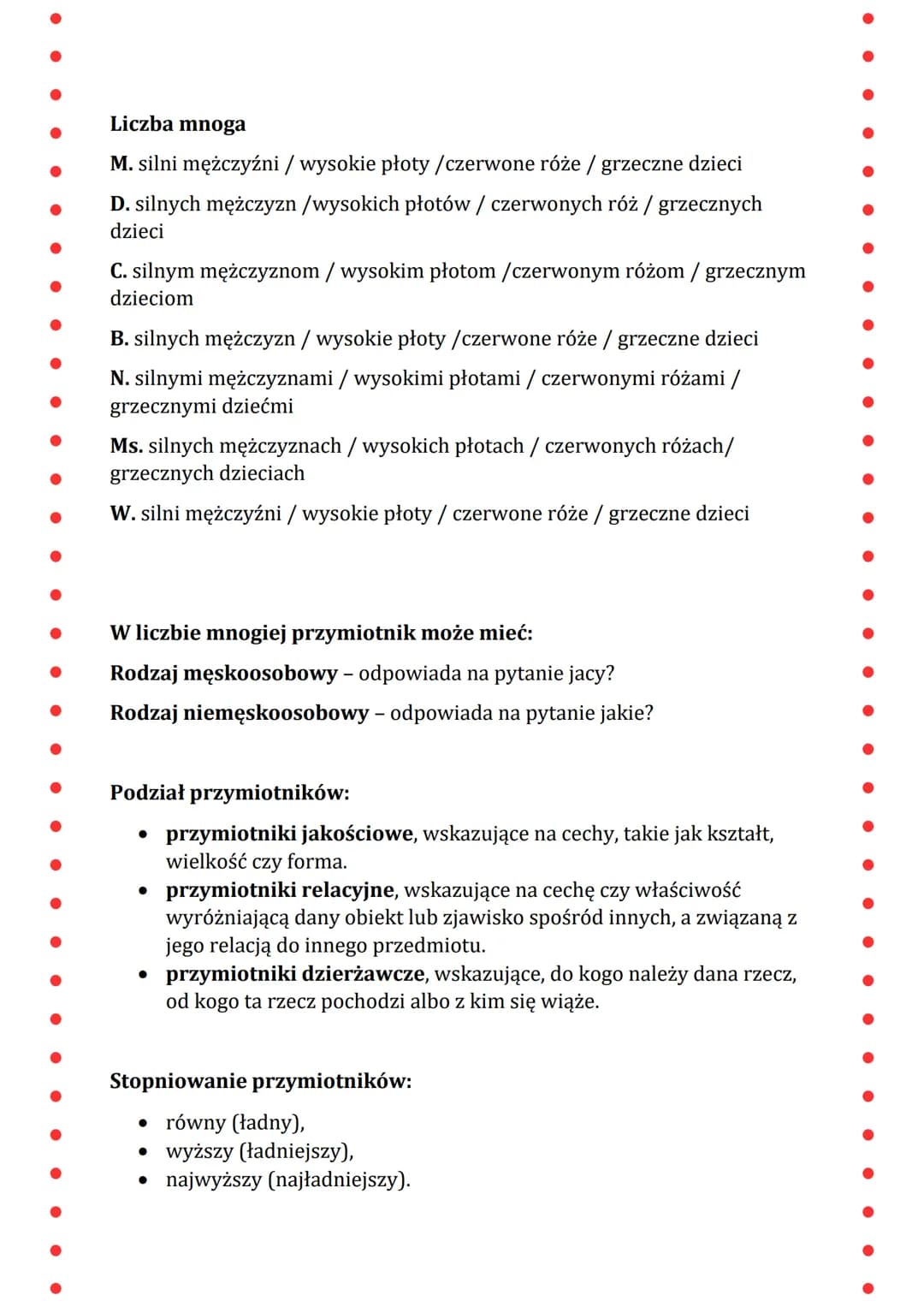 Przymiotnik
Przymiotnik to odmienna część mowy, która określa cechy istot żywych,
rzeczy, pojęć istanów. Przymiotniki odmieniają się przez p