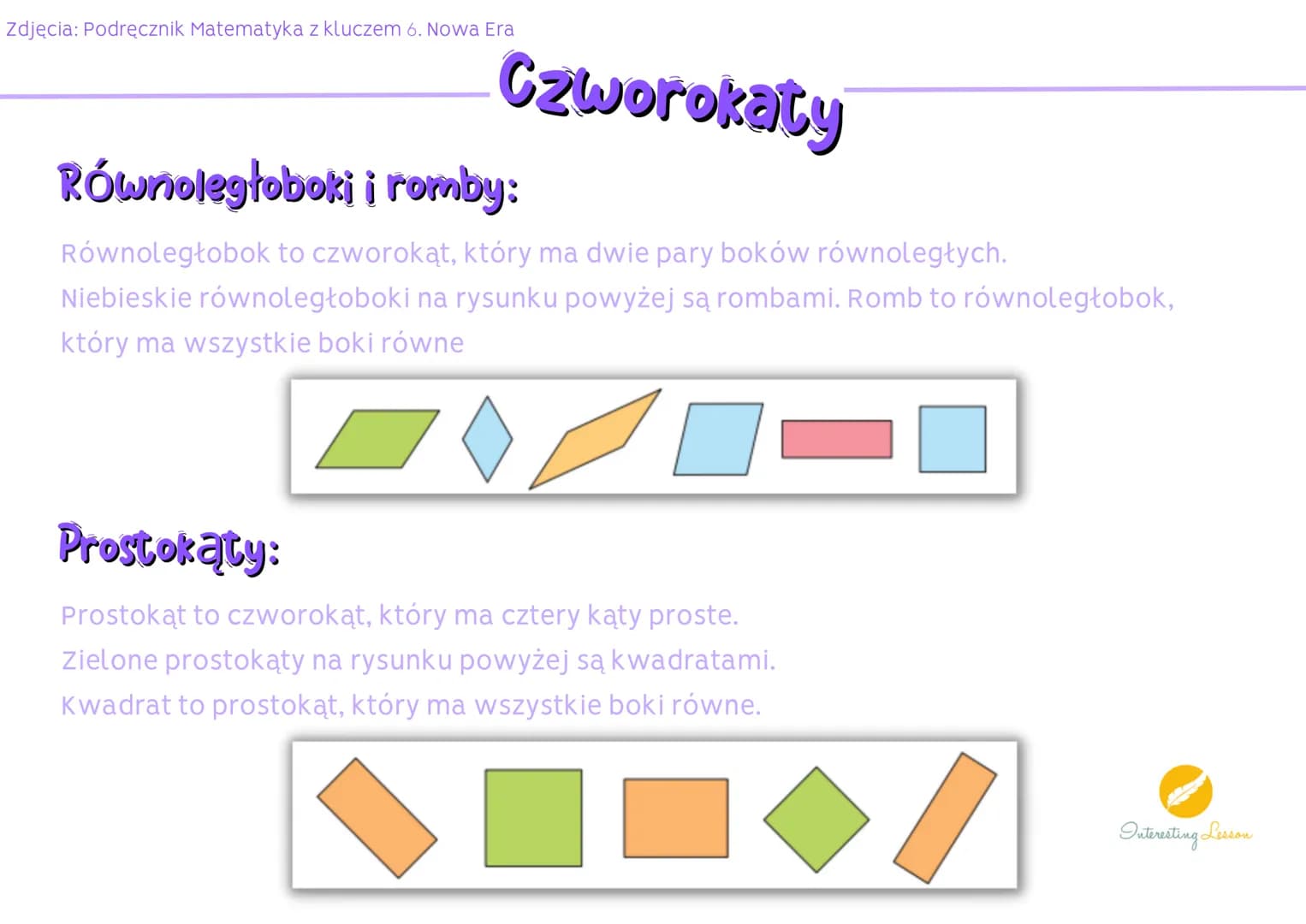 Zdjęcia: Podręcznik Matematyka z kluczem 6. Nowa Era
Czworokaty
Czworokaty:
Czworokąt to wielokąt o czterech kątach. Ma cztery boki i dwie p