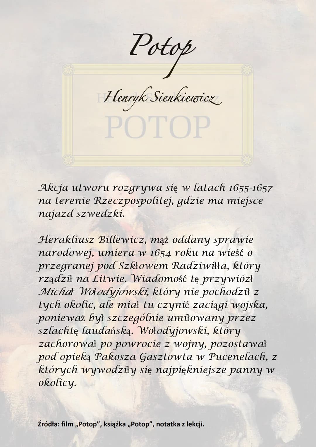 Potop
Henryk Sienkiewicz
РОТОР
Akcja utworu rozgrywa się w latach 1655-1657
na terenie Rzeczpospolitej, gdzie ma miejsce
najazd szwedzki.
He