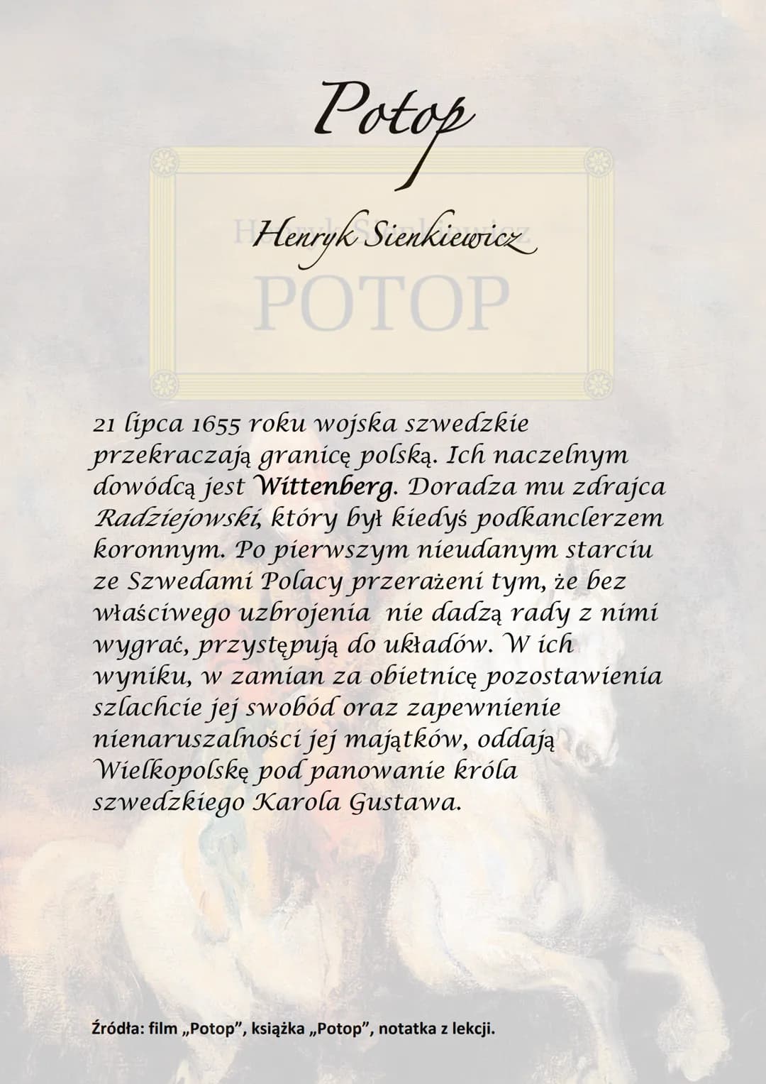 Potop
Henryk Sienkiewicz
РОТОР
Akcja utworu rozgrywa się w latach 1655-1657
na terenie Rzeczpospolitej, gdzie ma miejsce
najazd szwedzki.
He