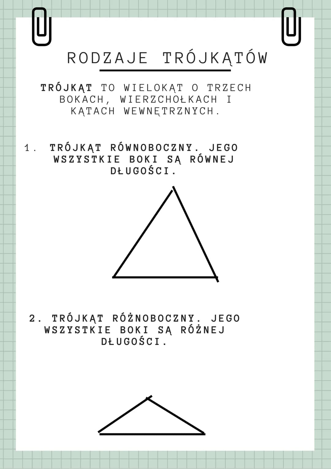 U
RODZAJE TRÓJKĄTÓW
TRÓJKĄT TO WIELOKĄT O TRZECH
BOKACH, WIERZCHOŁKACH I
KĄTACH WEWNĘTRZNYCH.
1. TRÓJKĄT RÓWNOBOCZNY. JEGO
WSZYSTKIE BOKI SĄ