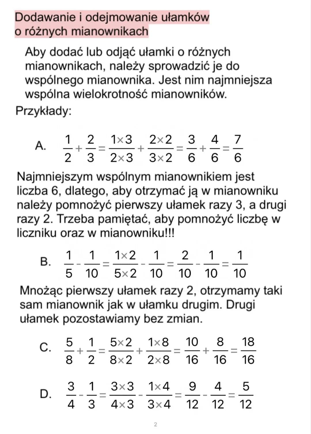 A.
B.
1
9 <- licznik
—
4
26
Dodawanie i odejmowanie ułamków
o wspólnym mianowniku
Ułamki o takim samym mianowniku dodajemy
sumując jedynie i