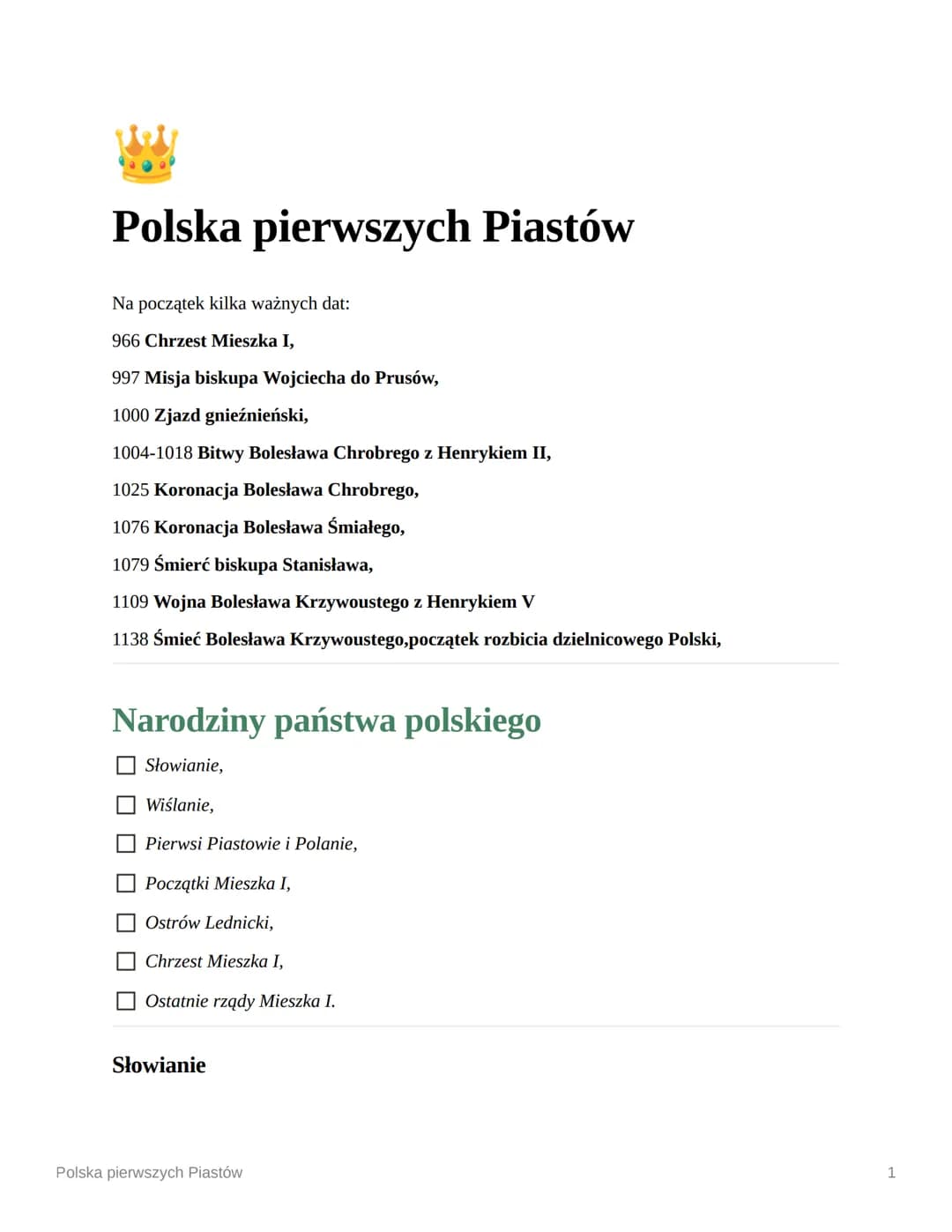 Polska pierwszych Piastów
Na początek kilka ważnych dat:
966 Chrzest Mieszka I,
997 Misja biskupa Wojciecha do Prusów,
1000 Zjazd gnieźnieńs
