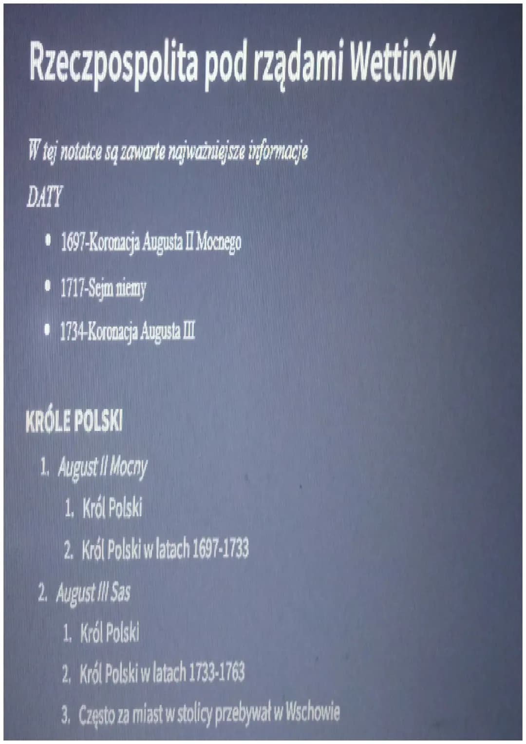 Rzeczpospolita pod rządami Wettinów
W tej notatce są zawarte najważniejsze informacje
DATY
• 1697-Koronacja Augusta II Mocnego
• 1717-Sejm n