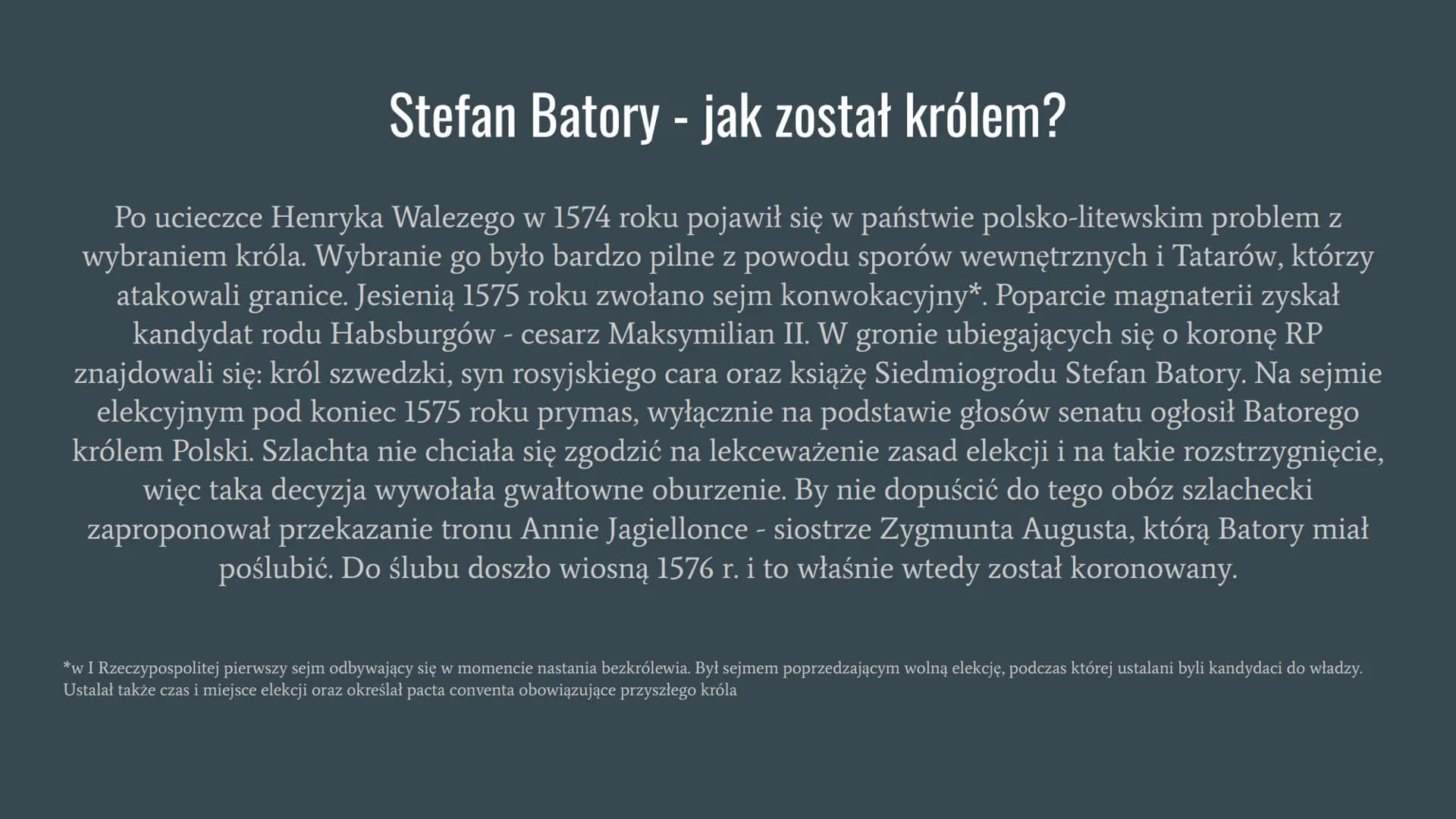 Panowanie Stefana Batorego Stefan Batory - jak został królem?
Po ucieczce Henryka Walezego w 1574 roku pojawił się w państwie polsko-litewsk