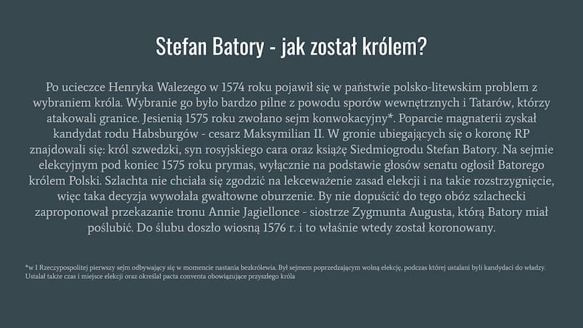 Panowanie Stefana Batorego Stefan Batory - jak został królem?
Po ucieczce Henryka Walezego w 1574 roku pojawił się w państwie polsko-litewsk