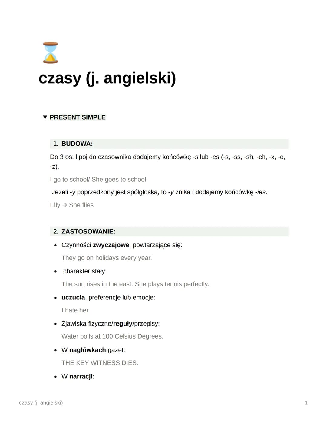 czasy (j. angielski)
▾ PRESENT SIMPLE
1. BUDOWA:
Do 3 os. l.poj do czasownika dodajemy końcówkę -s lub -es (-s, -ss, -sh, -ch, -x, -0,
-Z).
