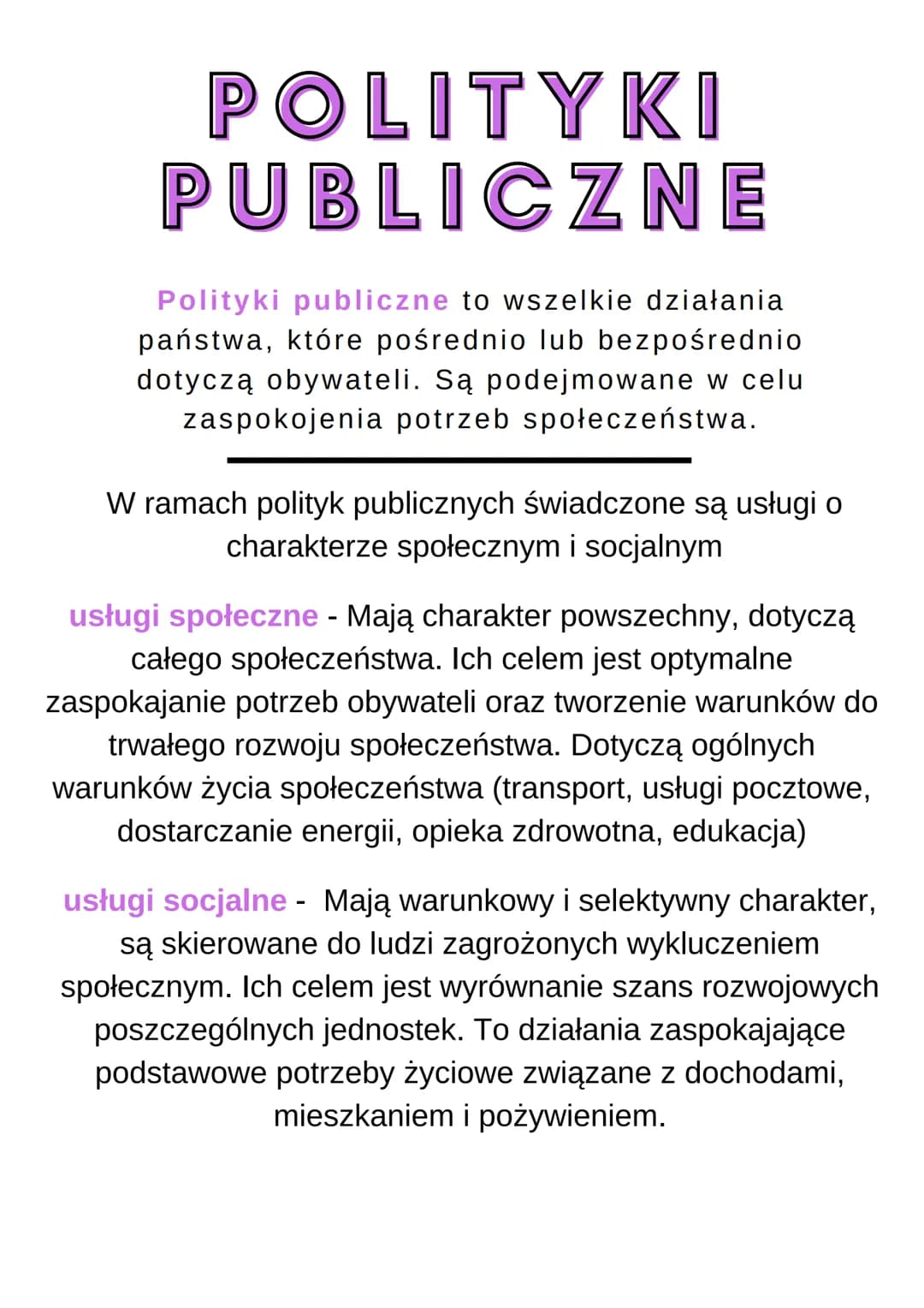 POLITYKI
PUBLICZNE
Polityki publiczne to wszelkie działania
państwa, które pośrednio lub bezpośrednio
dotyczą obywateli. Są podejmowane w ce