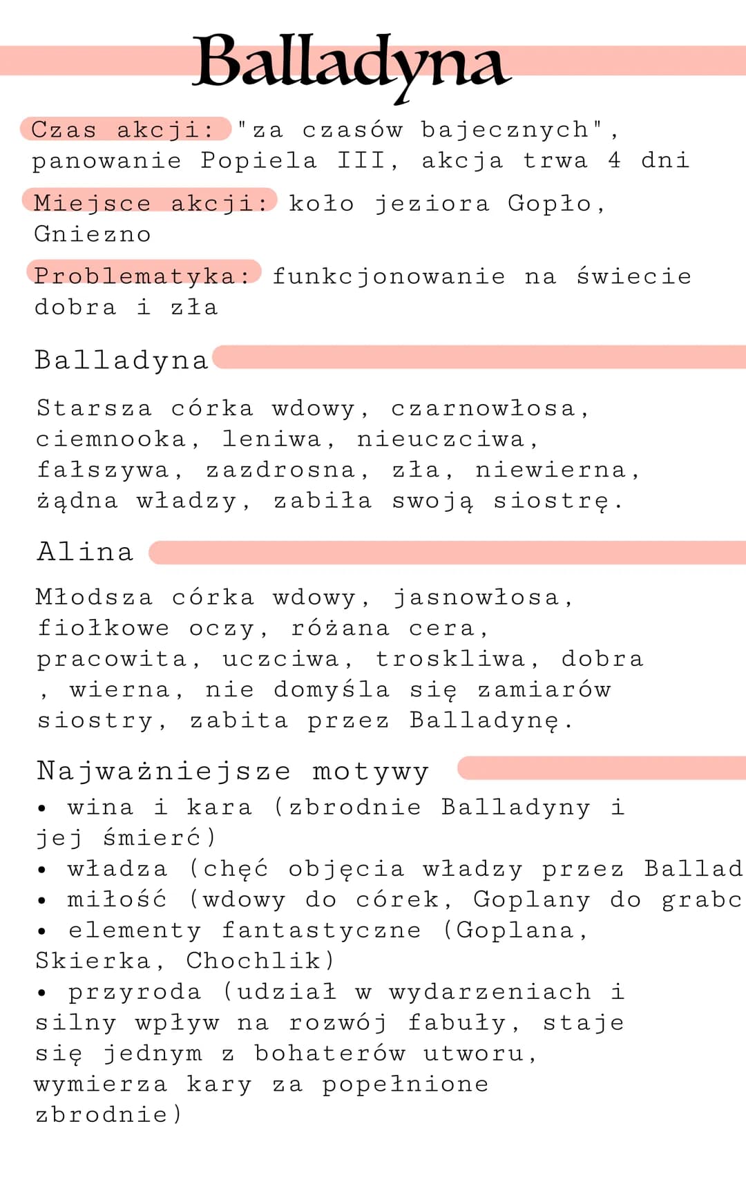 Balladyna
Czas akcji: za czasów bajecznych",
panowanie Popiela III, akcja trwa 4 dni
Miejsce akcji: koło jeziora Gopło,
Gniezno
Problematyka