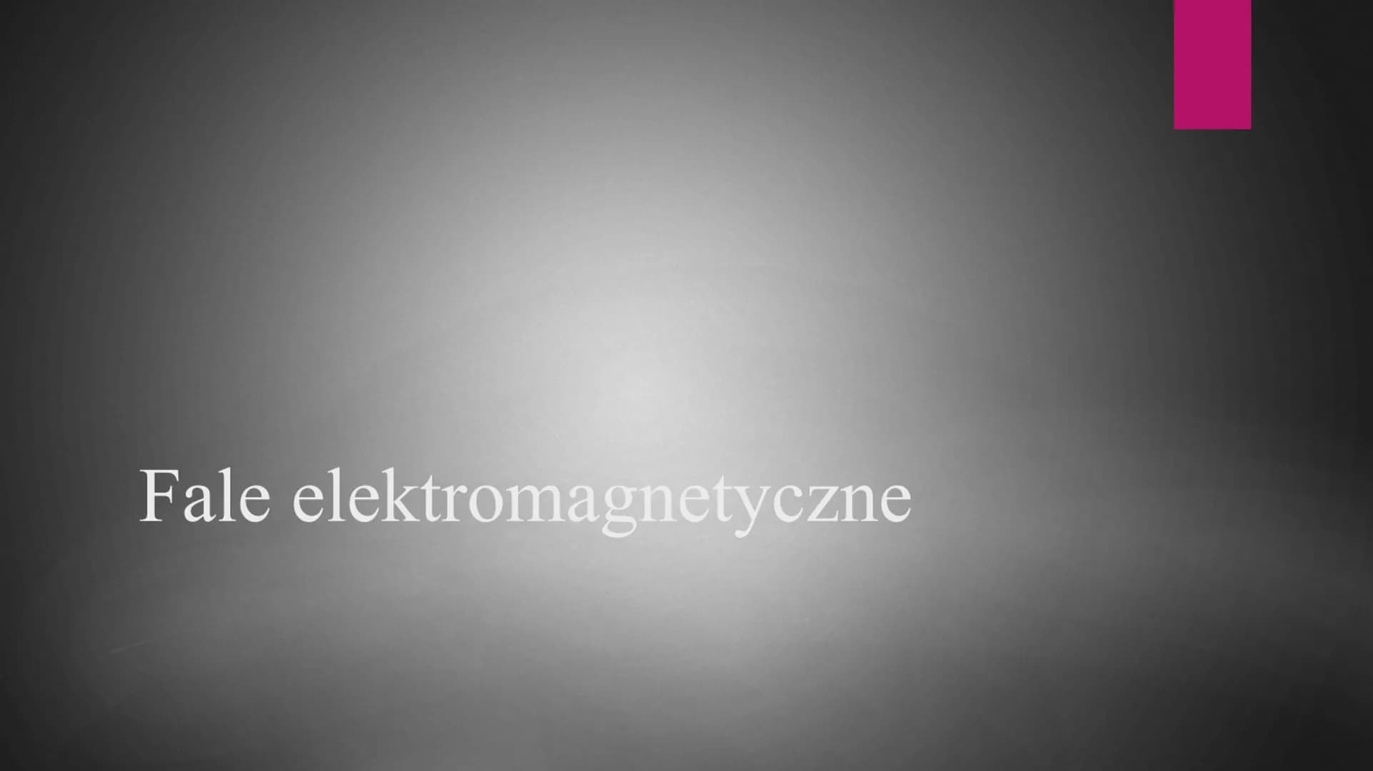 Fale elektromagnetyczne Fale elektromagnetyczne to zaburzenia pola
elektrycznego i magnetycznego.
Zmienne pole magnetyczne wytwarza zmienne 