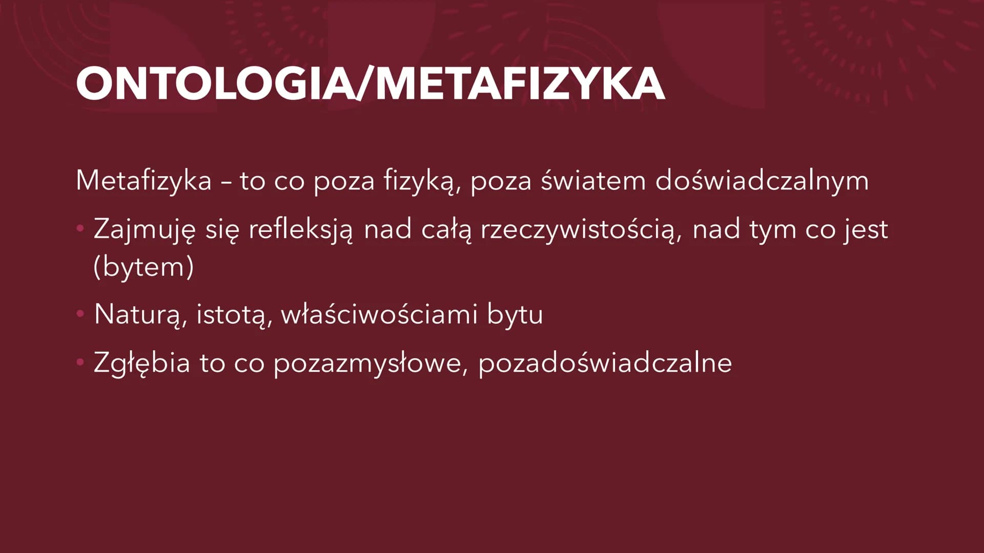 PODSTAWY
FILOZOFII DYSCYPLINY
FILOZOFICZNE
Podział podstawowy ONTOLOGIA/METAFIZYKA ONTOLOGIA/METAFIZYKA
Metafizyka - to co poza fizyką, poza
