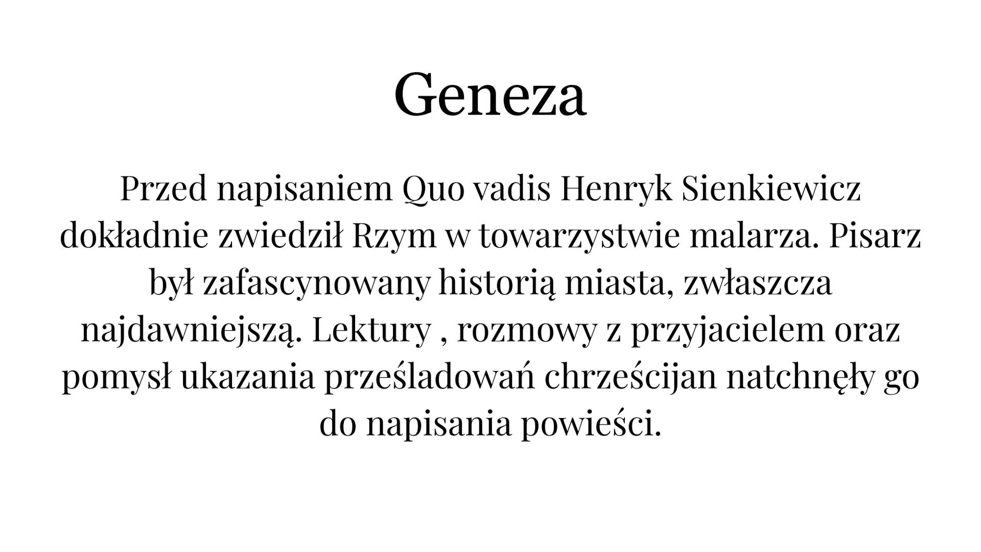 Quo vadis
Henryk Sienkiewicz
SHAF
00000
MAGRIPPALFCOSTE
YL Geneza
Przed napisaniem Quo vadis Henryk Sienkiewicz
dokładnie zwiedził Rzym w to