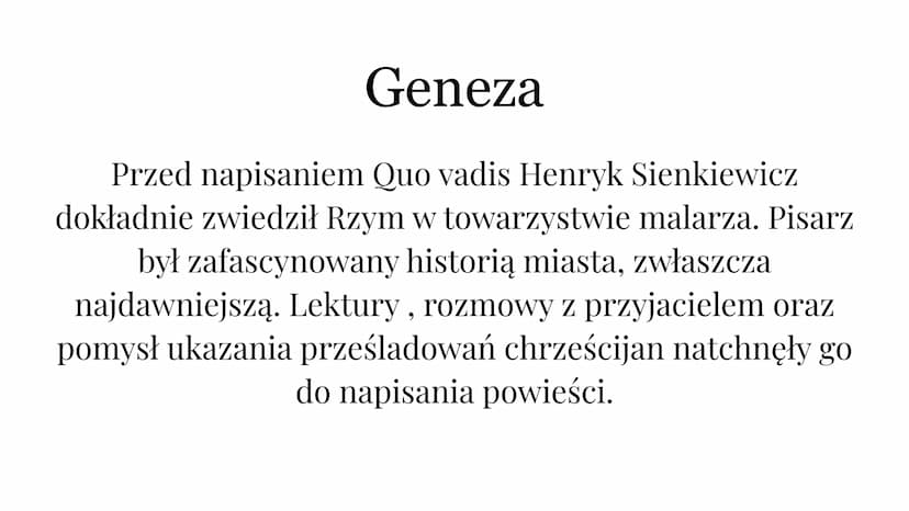 Quo vadis
Henryk Sienkiewicz
SHAF
00000
MAGRIPPALFCOSTE
YL Geneza
Przed napisaniem Quo vadis Henryk Sienkiewicz
dokładnie zwiedził Rzym w to