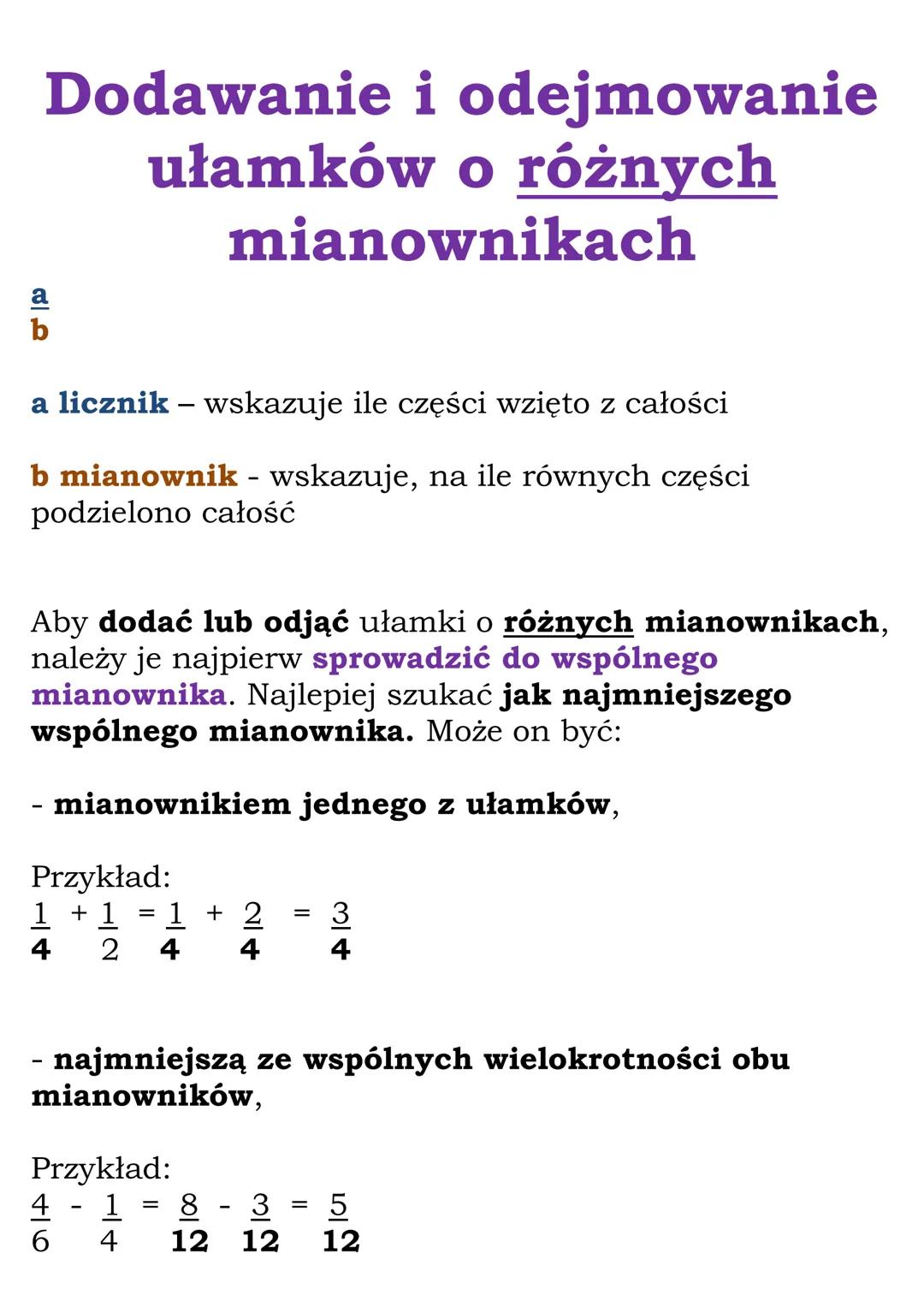 Dodawanie i odejmowanie
ułamków o różnych
mianownikach
a
b
a licznik - wskazuje ile części wzięto z całości
b mianownik - wskazuje, na ile r