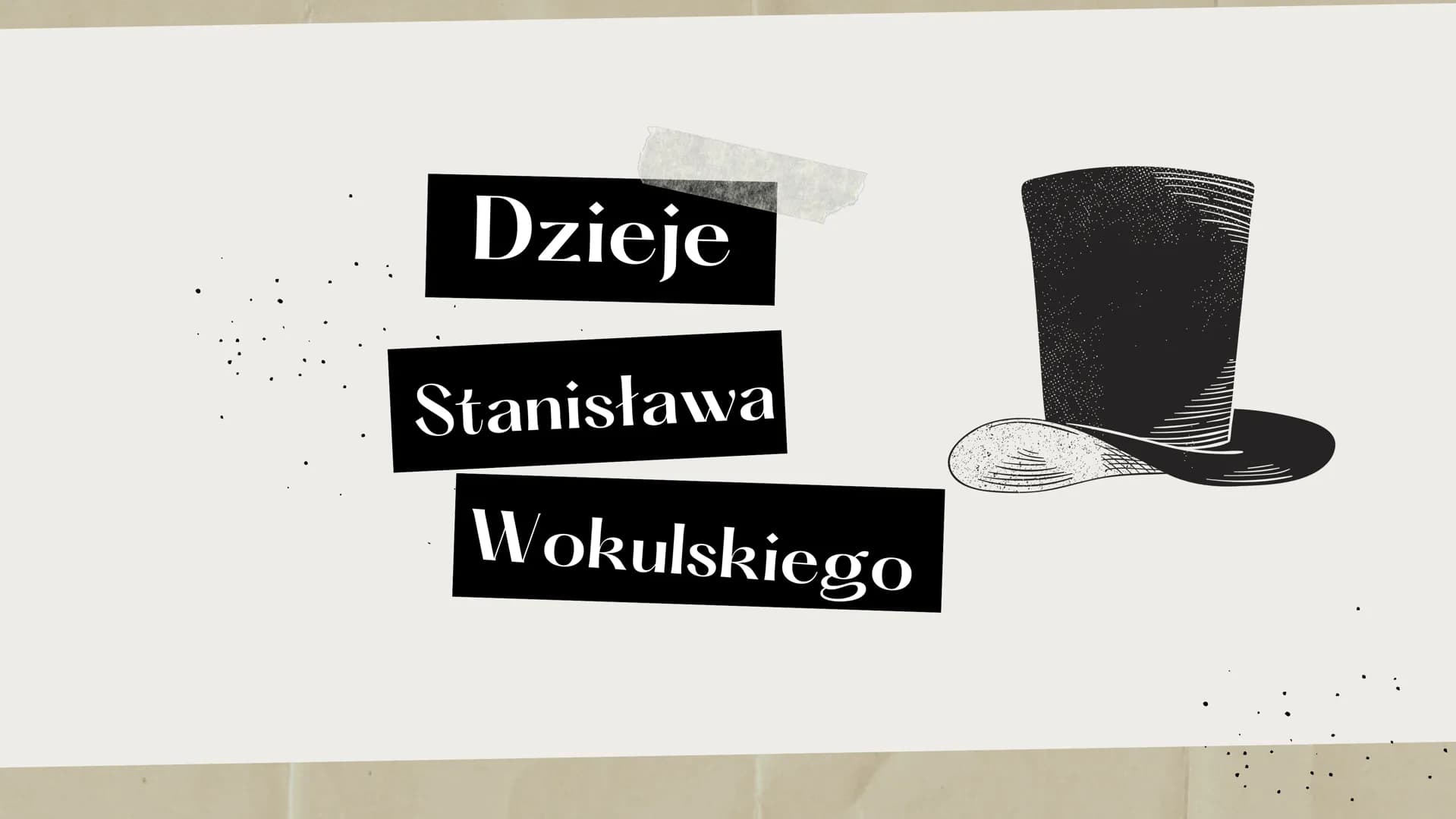 Dzieje
Stanisława
Wokulskiego Program zajęć
1
2
3
O bohaterze
Młodość
U Hopfera
4 Powstanie styczniowe i zesłanie
5
6
Po powrocie z zesłania