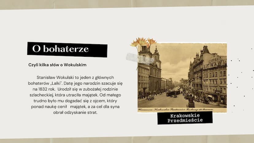 Dzieje
Stanisława
Wokulskiego Program zajęć
1
2
3
O bohaterze
Młodość
U Hopfera
4 Powstanie styczniowe i zesłanie
5
6
Po powrocie z zesłania