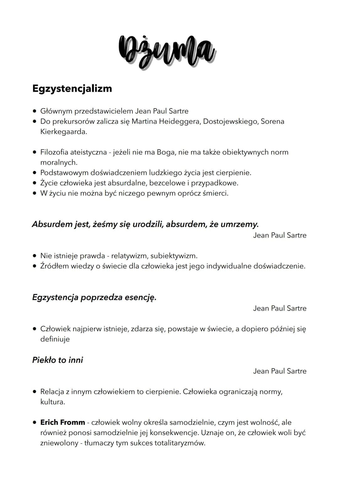 Djuma
Egzystencjalizm
• Głównym przedstawicielem Jean Paul Sartre
• Do prekursorów zalicza się Martina Heideggera, Dostojewskiego, Sorena
Ki