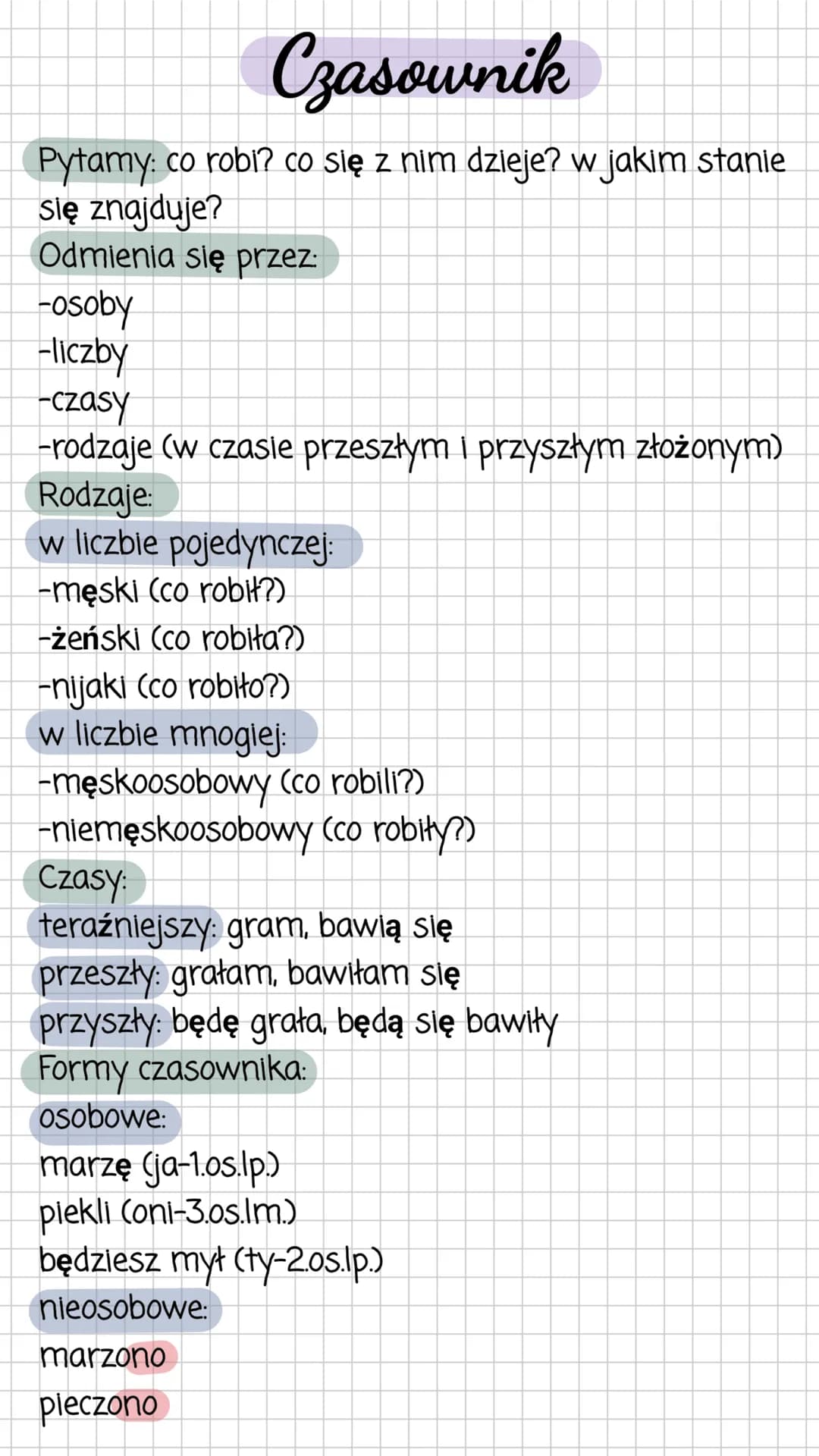 Czasownik
Pytamy: co robi? co się z nim dzieje? w jakim stanie
się znajduje?
Odmienia się przez:
-osoby
-liczby
-czasy
-rodzaje (w czasie pr