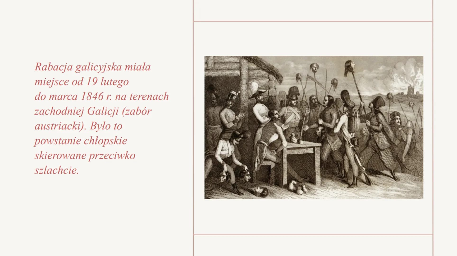 Aleksandra Karwowska IIIa
Rabacja galicyjska
Rzeź galicyjska Rabacja galicyjska miała
miejsce od 19 lutego
do marca 1846 r. na terenach
zach