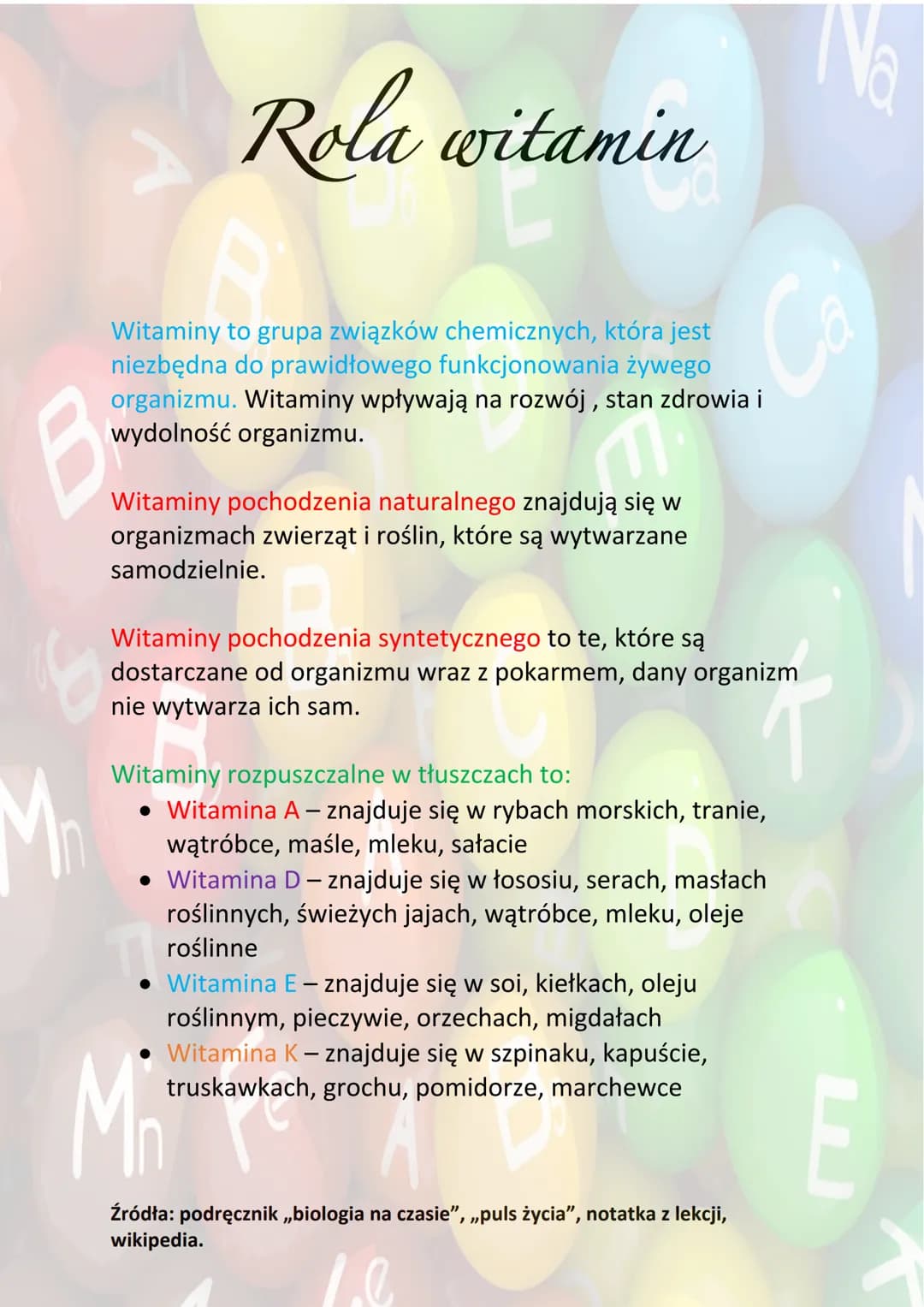 B
Rola witamin
Cd
Witaminy to grupa związków chemicznych, która jest
niezbędna do prawidłowego funkcjonowania żywego
organizmu. Witaminy wpł