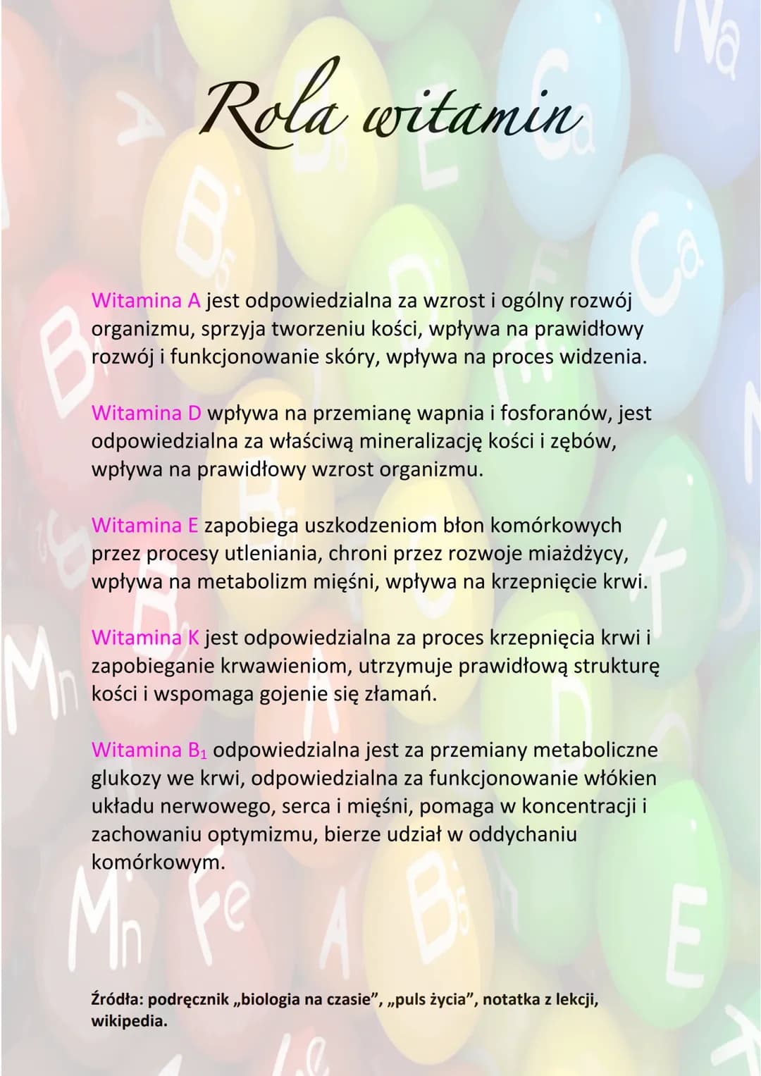 B
Rola witamin
Cd
Witaminy to grupa związków chemicznych, która jest
niezbędna do prawidłowego funkcjonowania żywego
organizmu. Witaminy wpł