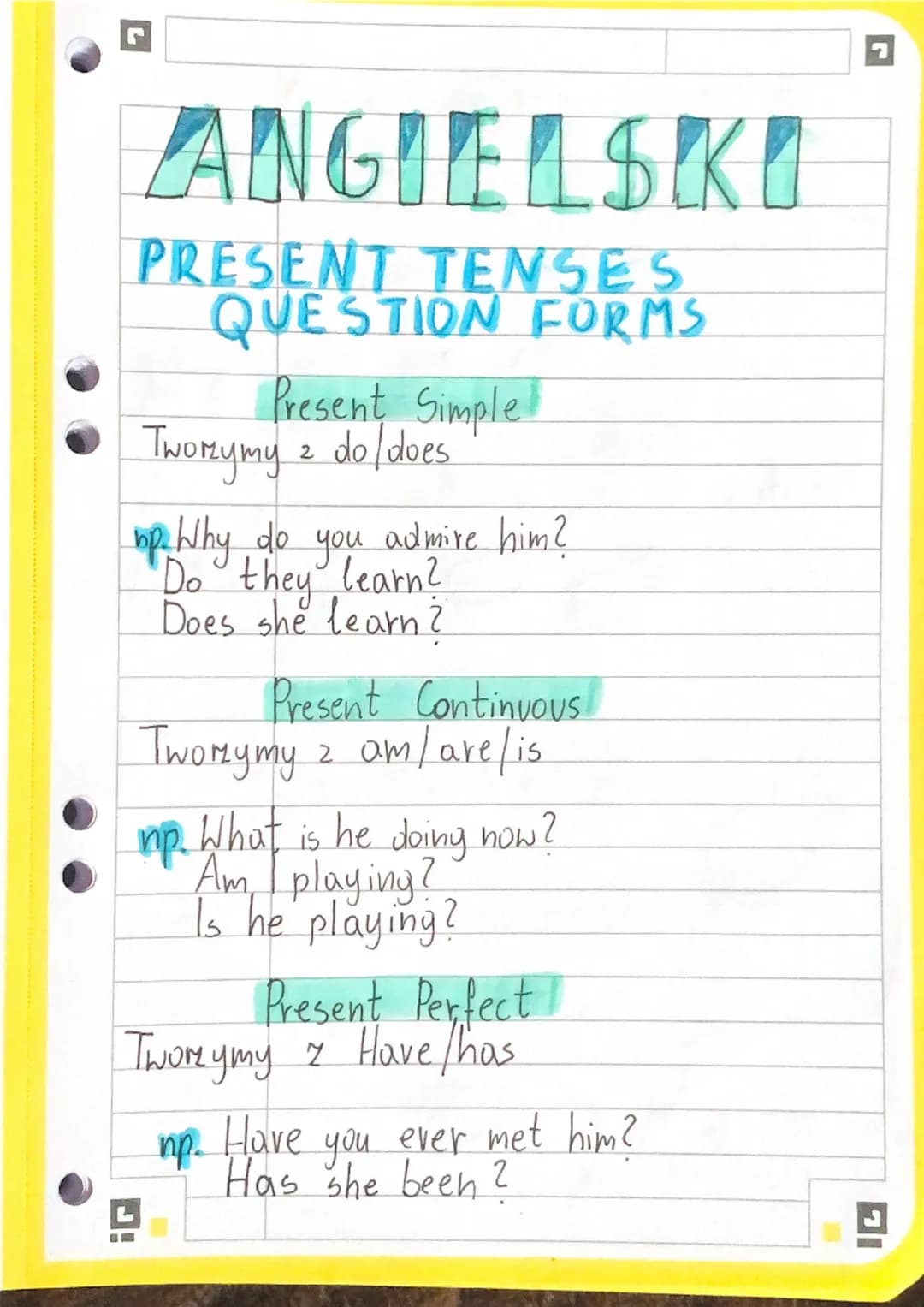 ANGIELSKI
PRESENT TENSES
QUESTION FORMS
Present Simple
1-
Tworzymy 2 do/does
np. Why do you admire him?
Do they learn?
Does she learn?
Prese