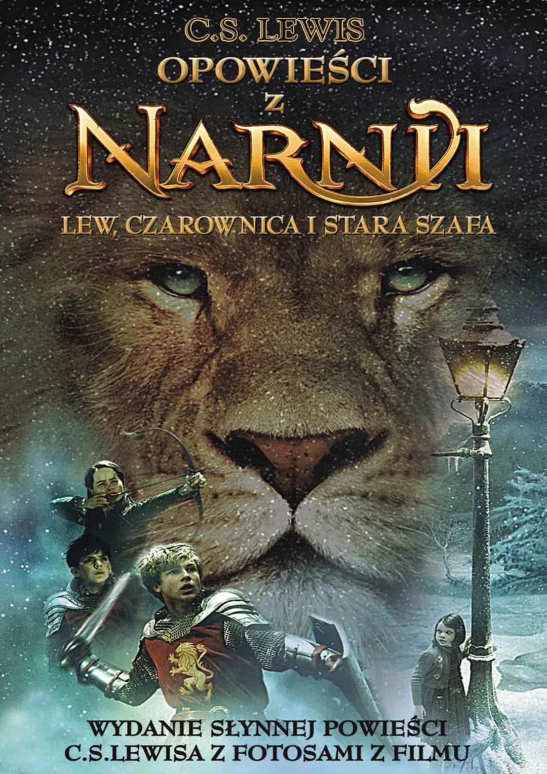 C.S. LEWIS
OPOWIEŚCI
NARNDI
LEW, CZAROWNICA I STARA SZAFA
WYDANIE SŁYNNEJ POWIEŚCI
C.S.LEWISA Z FOTOSAMI Z FILMU C.S. LEWIS
Opowieści Narnie