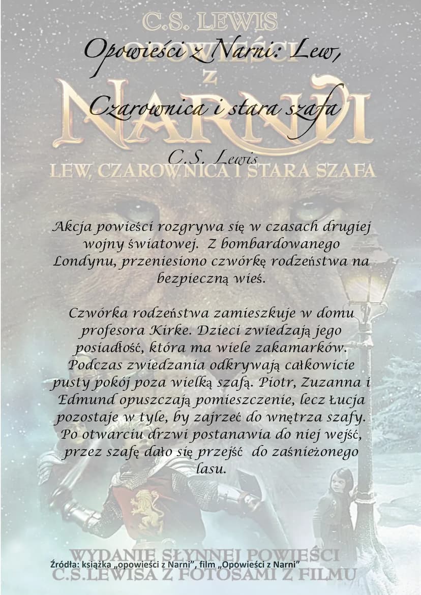 C.S. LEWIS
OPOWIEŚCI
NARNDI
LEW, CZAROWNICA I STARA SZAFA
WYDANIE SŁYNNEJ POWIEŚCI
C.S.LEWISA Z FOTOSAMI Z FILMU C.S. LEWIS
Opowieści Narnie