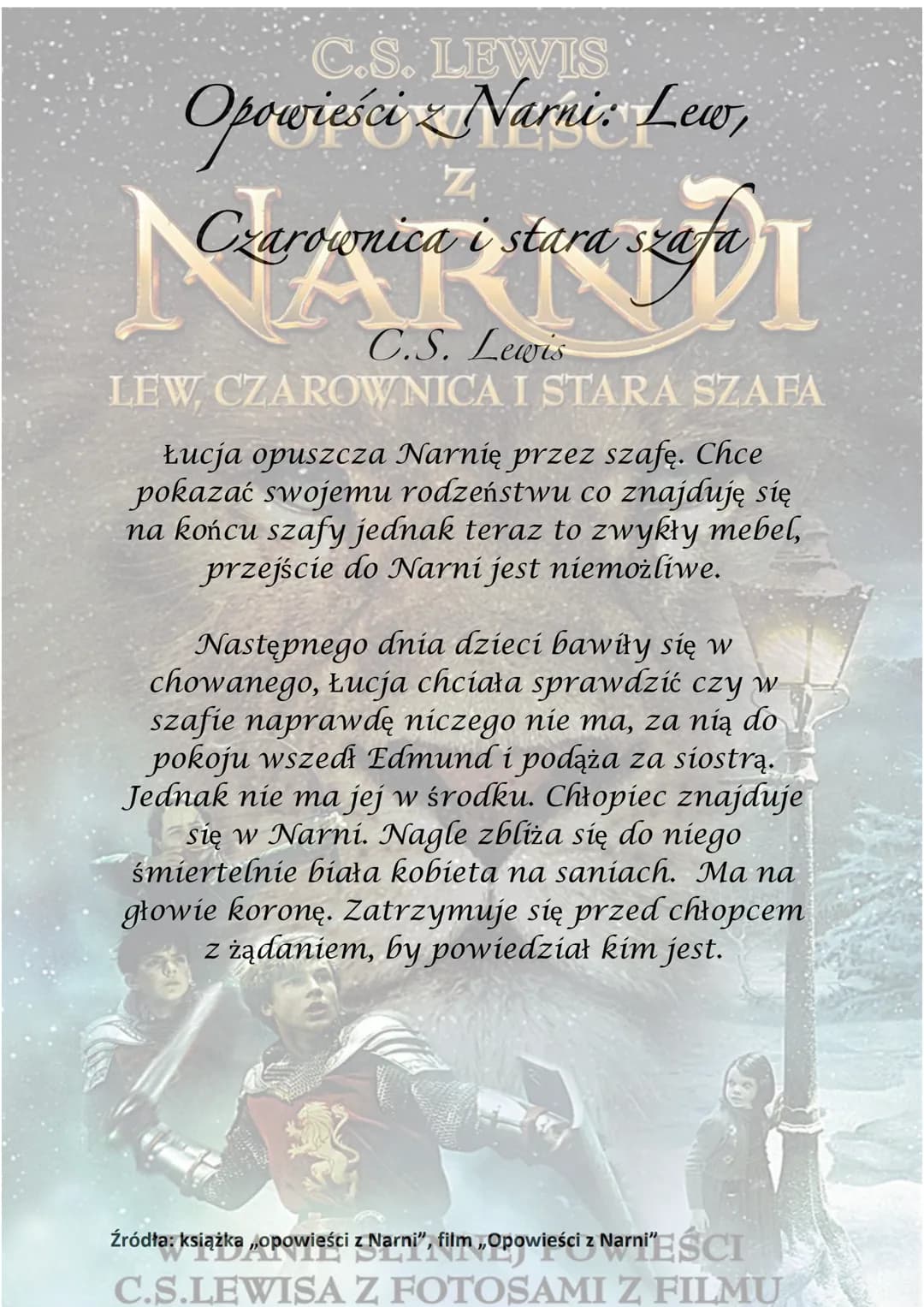 C.S. LEWIS
OPOWIEŚCI
NARNDI
LEW, CZAROWNICA I STARA SZAFA
WYDANIE SŁYNNEJ POWIEŚCI
C.S.LEWISA Z FOTOSAMI Z FILMU C.S. LEWIS
Opowieści Narnie