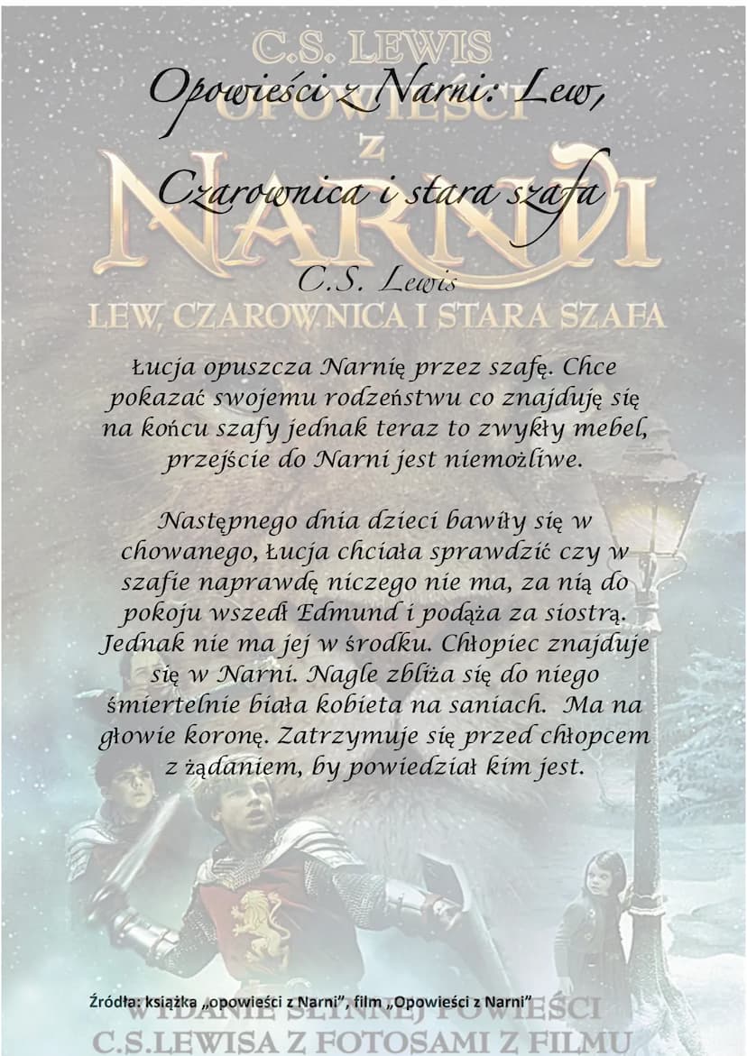 C.S. LEWIS
OPOWIEŚCI
NARNDI
LEW, CZAROWNICA I STARA SZAFA
WYDANIE SŁYNNEJ POWIEŚCI
C.S.LEWISA Z FOTOSAMI Z FILMU C.S. LEWIS
Opowieści Narnie