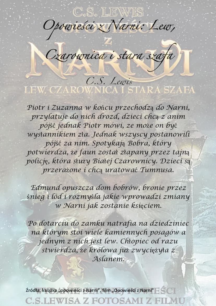 C.S. LEWIS
OPOWIEŚCI
NARNDI
LEW, CZAROWNICA I STARA SZAFA
WYDANIE SŁYNNEJ POWIEŚCI
C.S.LEWISA Z FOTOSAMI Z FILMU C.S. LEWIS
Opowieści Narnie