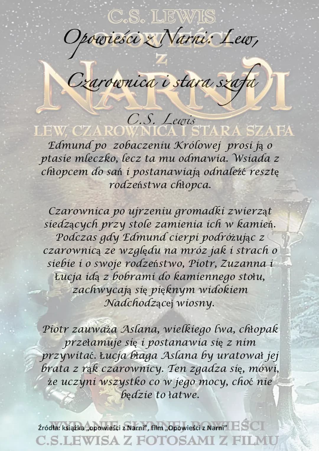 C.S. LEWIS
OPOWIEŚCI
NARNDI
LEW, CZAROWNICA I STARA SZAFA
WYDANIE SŁYNNEJ POWIEŚCI
C.S.LEWISA Z FOTOSAMI Z FILMU C.S. LEWIS
Opowieści Narnie