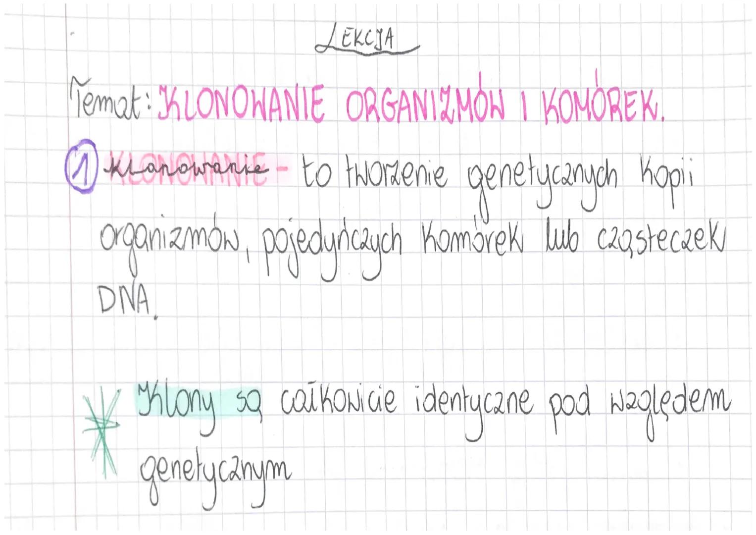 LEKCJA

Temat: KLONOWANIE ORGANIZMÓW I KOMÓREK.
Klanowanie
① KLONOWANIE - to twoRene genetycanych kopi
organizmów, pojedyńczych komórek lub 