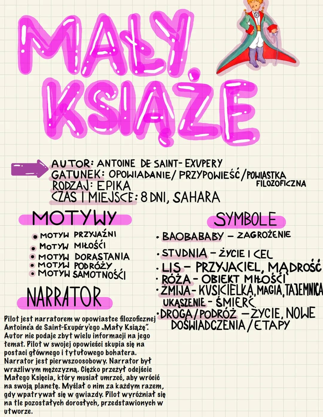 MALY A
KSIĄŻE
AUTOR: ANTOINE DE SAINT-EXUPERY
GATUNEK:
RODZAJ: EPIKA
CZAS I MIEJSCE: 8 DNI, SAHARA
OPOWIADANIE/PRZYPOWIEŚĆ/POWIASTKA
MOTYWY
