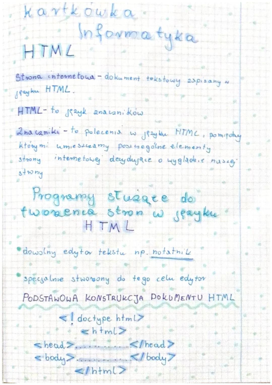 kartkówka
Informatyka
HTML
Strona internetowa - dokument tokstowy zapisany w
jeayku HTML.
HTML- to język anavaników
2nacaniki - to polecenia