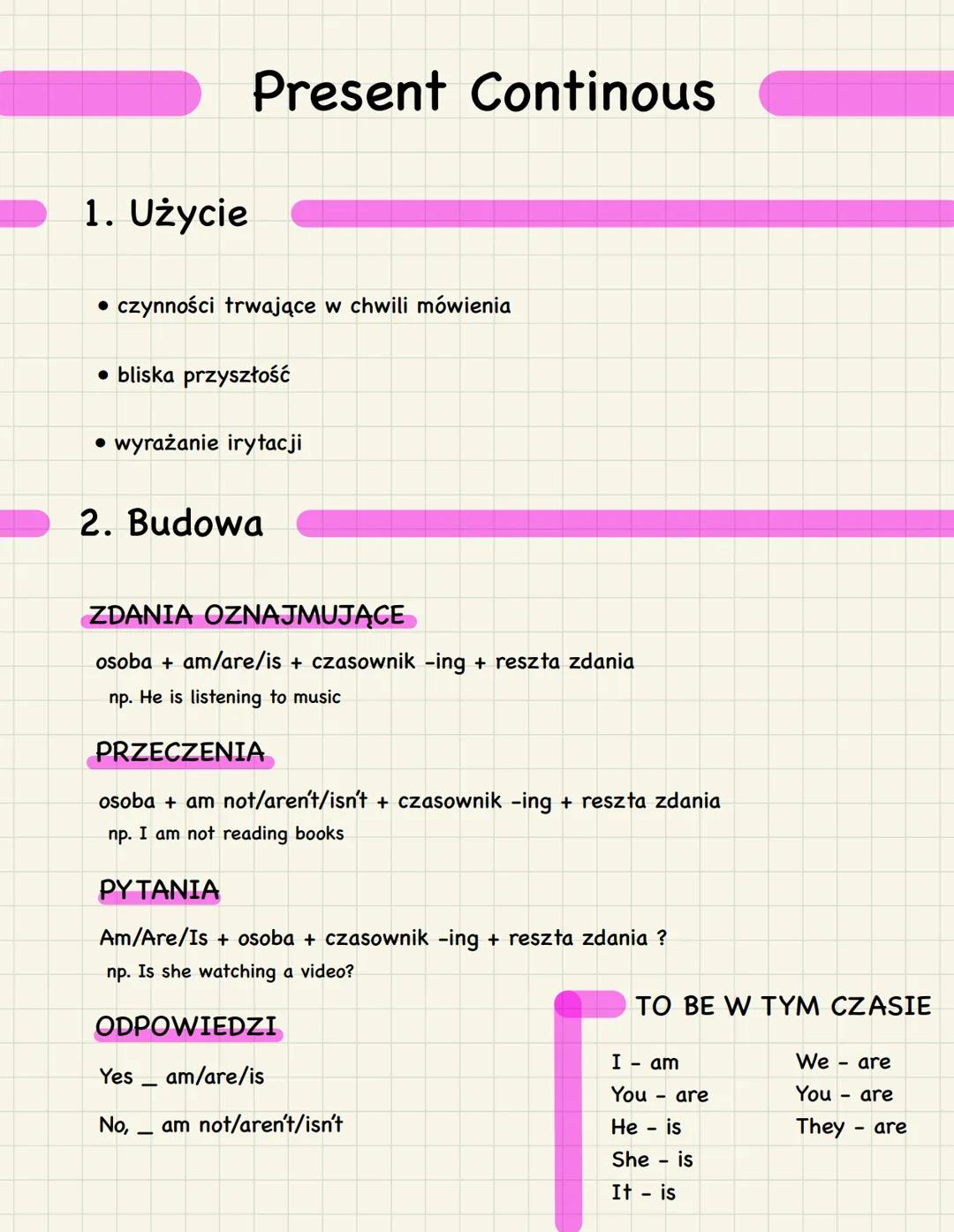 1. Użycie
Present Continous
• czynności trwające w chwili mówienia
• bliska przyszłość
• wyrażanie irytacji
2. Budowa
ZDANIA OZNAJMUJĄCE
oso