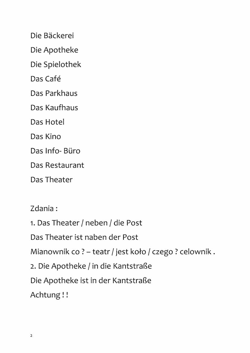 Niemiecki
Wo ist die Bank? - opisywanie położenia
Celownik: dem/ der / dem / den
Zaimki określające położenie :
Neben - obok
An - przy
Vor- 
