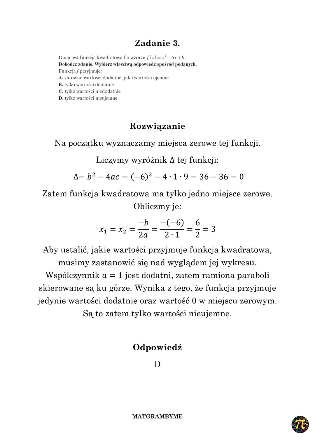 FUNKCJA KWADRATOWA
Wyróżnik A trójmianu kwadratowego ax² + bx + c,
(a 0,b,ce R) zmiennej rzeczywistej x to liczba
A= b² - 4ac
Wykres funkcji