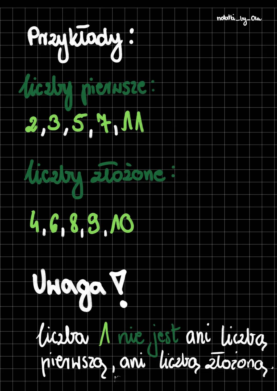 Liczby pierwsze
i liczby złożone
notatti_by_Ola
liczby piedwsze to liczby
naturalne, które dzielą się
tylko przez 1 i przez samą
Stebie. Lic